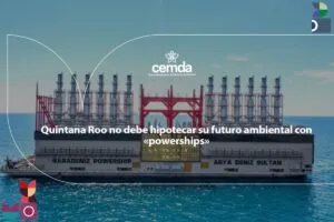 Quintana Roo no debe hipotecar su futuro ambiental con «powerships»