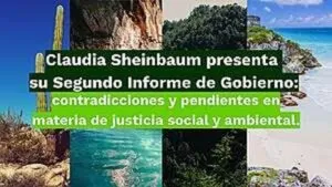 Gobierno de México tiene contradicciones y pendientes en materia de justicia social y ambiental
